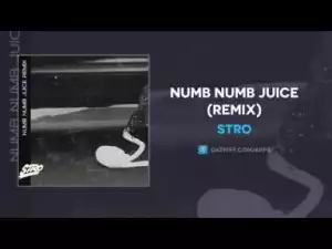 Stro - Numb Numb Juice (Remix)